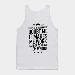 I love it when people doubt me Tank Top